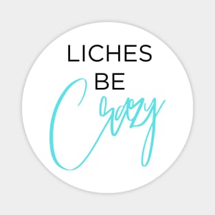 Liches be Crazy (black and blue) Magnet